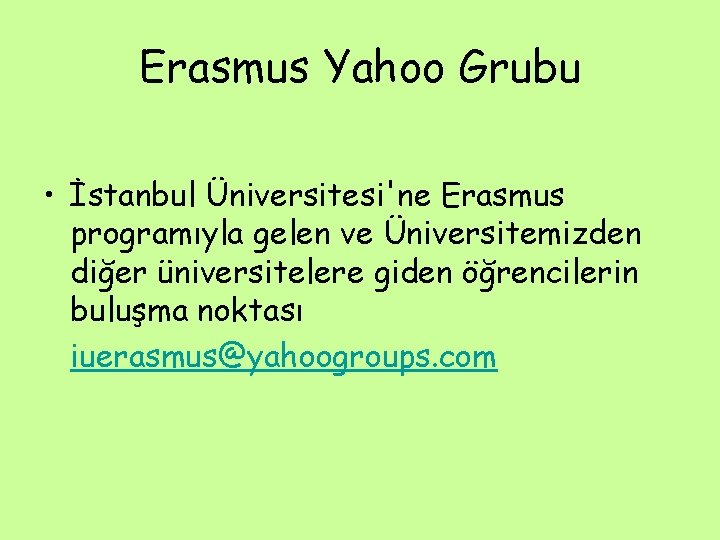 Erasmus Yahoo Grubu • İstanbul Üniversitesi'ne Erasmus programıyla gelen ve Üniversitemizden diğer üniversitelere giden