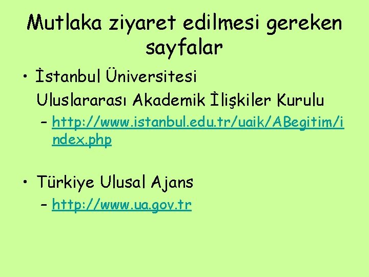 Mutlaka ziyaret edilmesi gereken sayfalar • İstanbul Üniversitesi Uluslararası Akademik İlişkiler Kurulu – http: