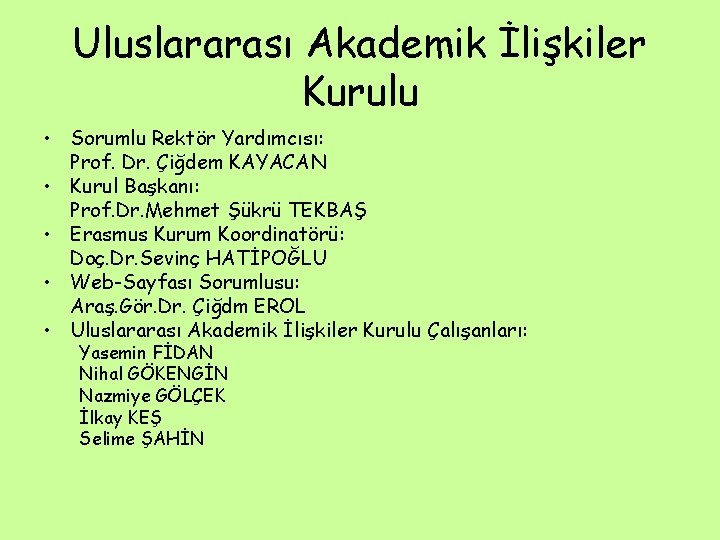 Uluslararası Akademik İlişkiler Kurulu • Sorumlu Rektör Yardımcısı: Prof. Dr. Çiğdem KAYACAN • Kurul