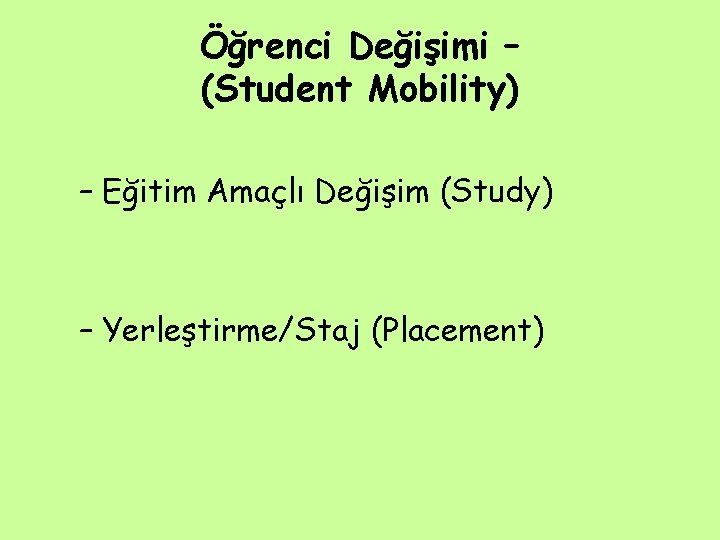 Öğrenci Değişimi – (Student Mobility) – Eğitim Amaçlı Değişim (Study) – Yerleştirme/Staj (Placement) Öğrenci Değişimi – (Student Mobility) – Eğitim Amaçlı Değişim (Study) – Yerleştirme/Staj (Placement)