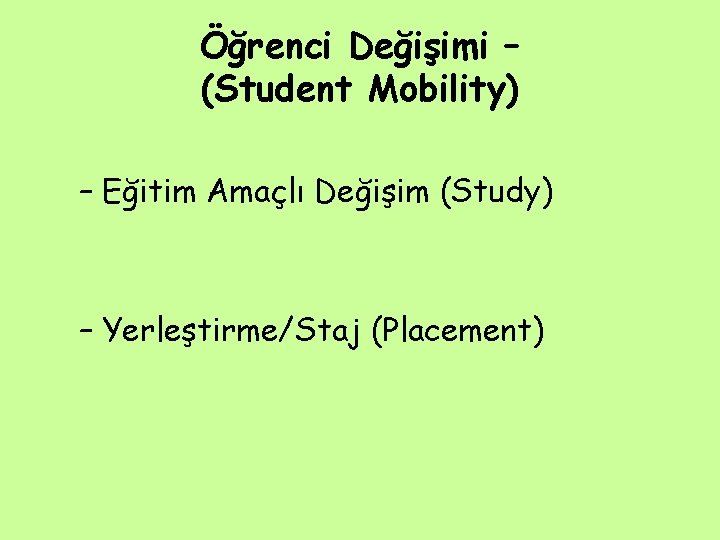 Öğrenci Değişimi – (Student Mobility) – Eğitim Amaçlı Değişim (Study) – Yerleştirme/Staj (Placement) 