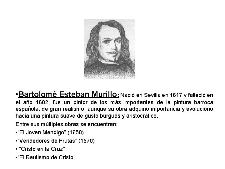  • Bartolomé Esteban Murillo: Nació en Sevilla en 1617 y falleció en el