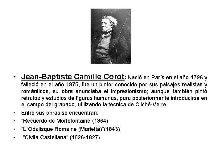  • Jean-Baptiste Camille Corot: Nació en París en el año 1796 y •