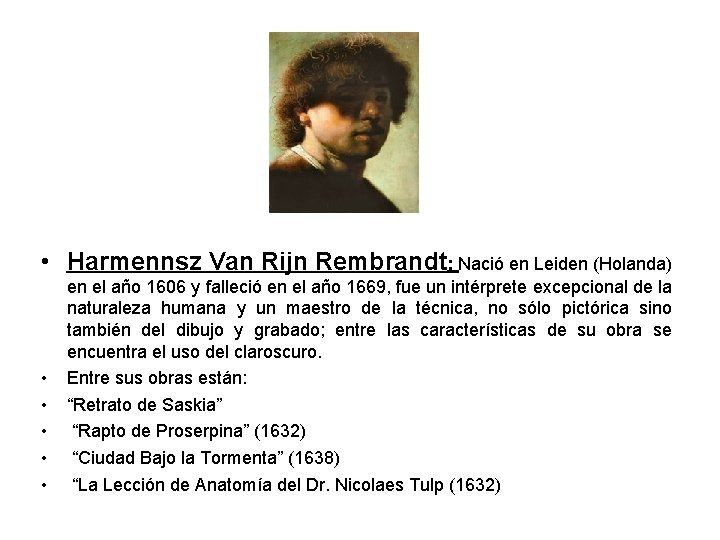  • Harmennsz Van Rijn Rembrandt: Nació en Leiden (Holanda) • • • en