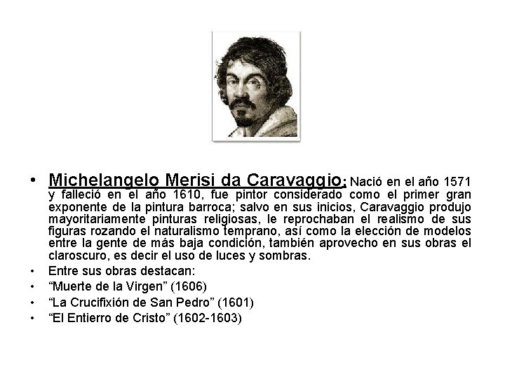  • Michelangelo Merisi da Caravaggio: Nació en el año 1571 • • y