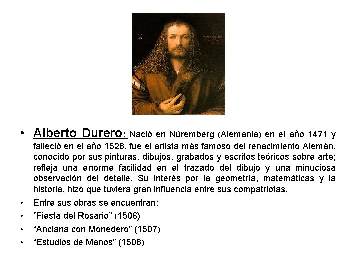  • Alberto Durero: Nació en Núremberg (Alemania) en el año 1471 y •