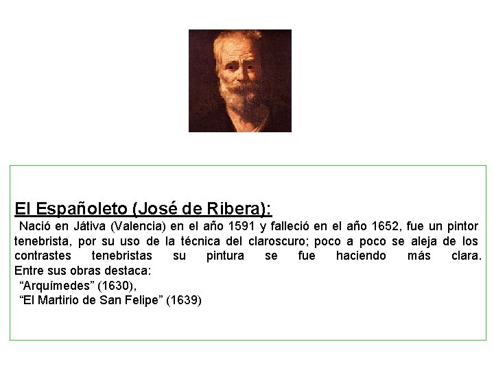El Españoleto (José de Ribera): • Nació en Játiva (Valencia) en el año 1591