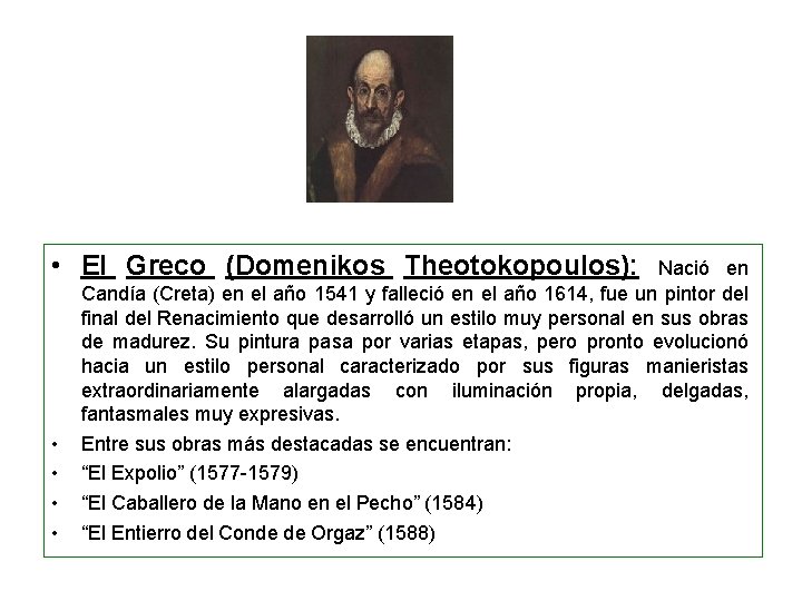  • El Greco (Domenikos Theotokopoulos): • • Nació en Candía (Creta) en el