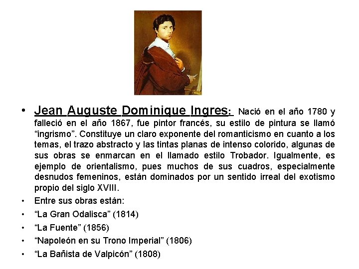  • Jean Auguste Dominique Ingres: • • • Nació en el año 1780