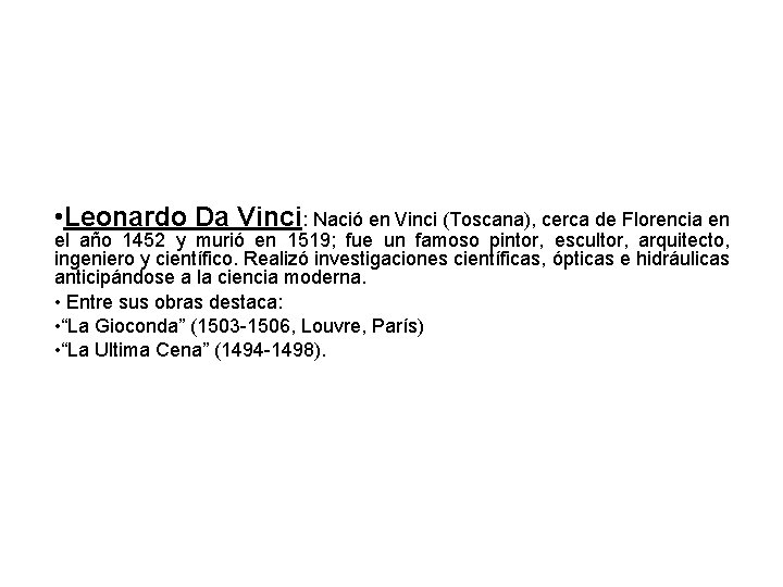  • Leonardo Da Vinci: Nació en Vinci (Toscana), cerca de Florencia en el