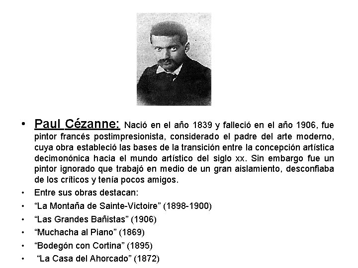  • Paul Cézanne: • • • Nació en el año 1839 y falleció