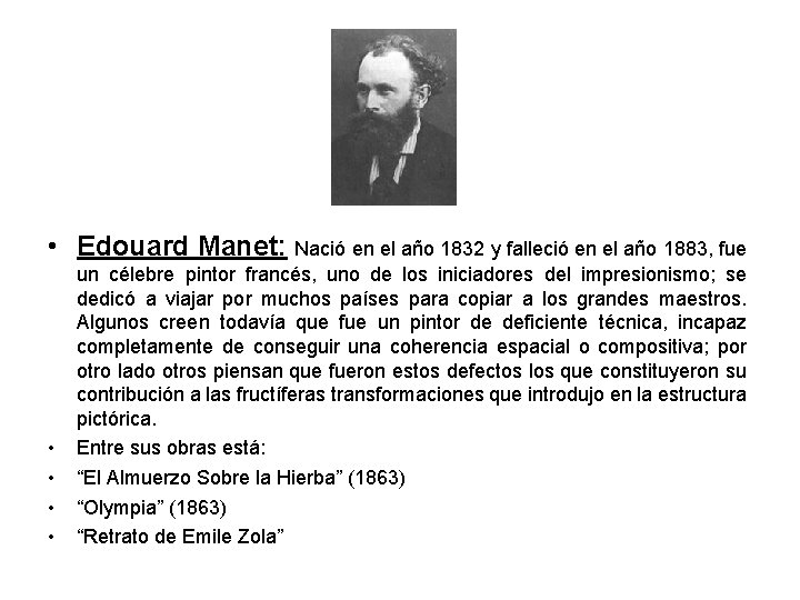  • Edouard Manet: Nació en el año 1832 y falleció en el año