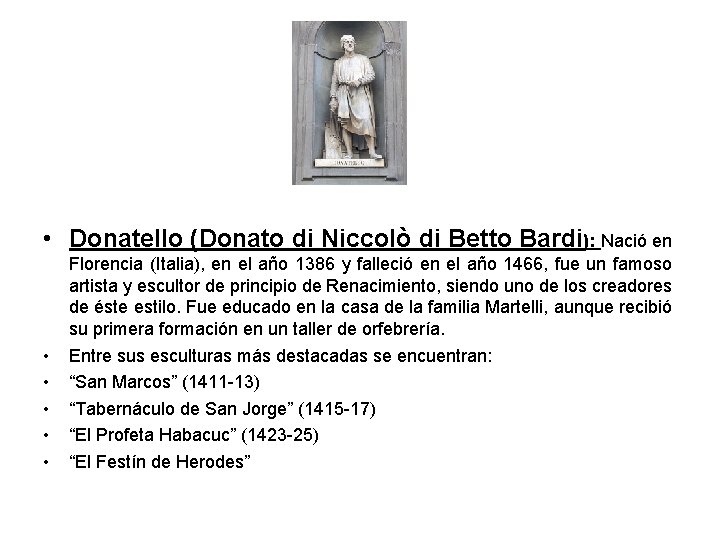  • Donatello (Donato di Niccolò di Betto Bardi): Nació en • • •