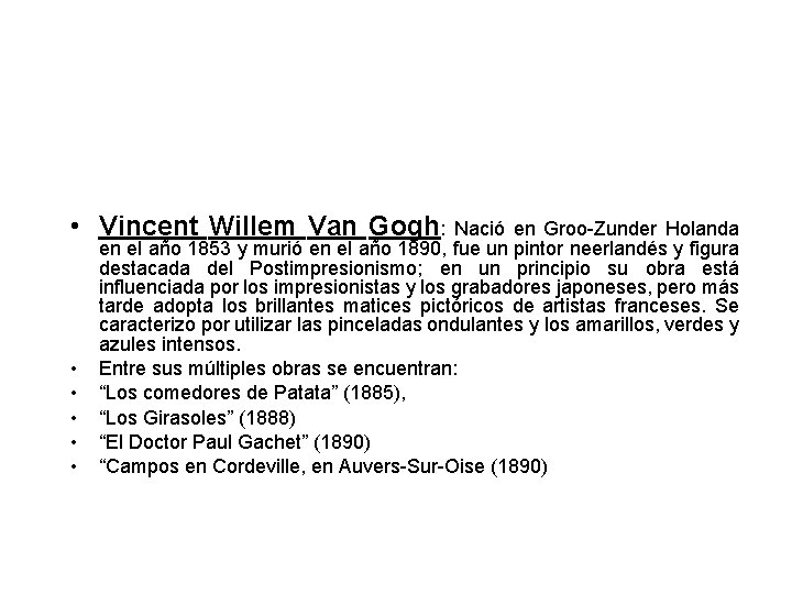  • Vincent Willem Van Gogh: Nació en Groo-Zunder Holanda • • • en