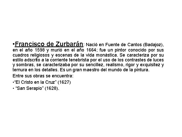  • Francisco de Zurbarán: Nació en Fuente de Cantos (Badajoz), en el año