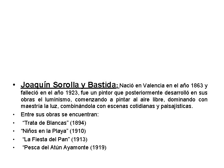  • Joaquín Sorolla y Bastida: Nació en Valencia en el año 1863 y