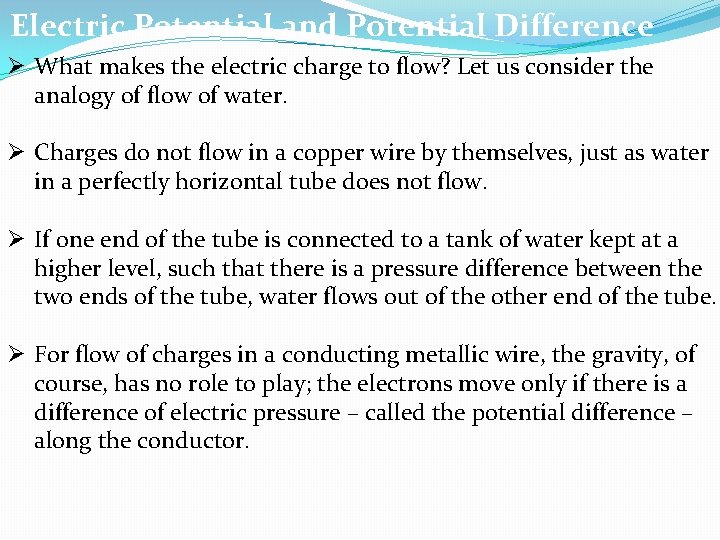 Electric Potential and Potential Difference Ø What makes the electric charge to flow? Let