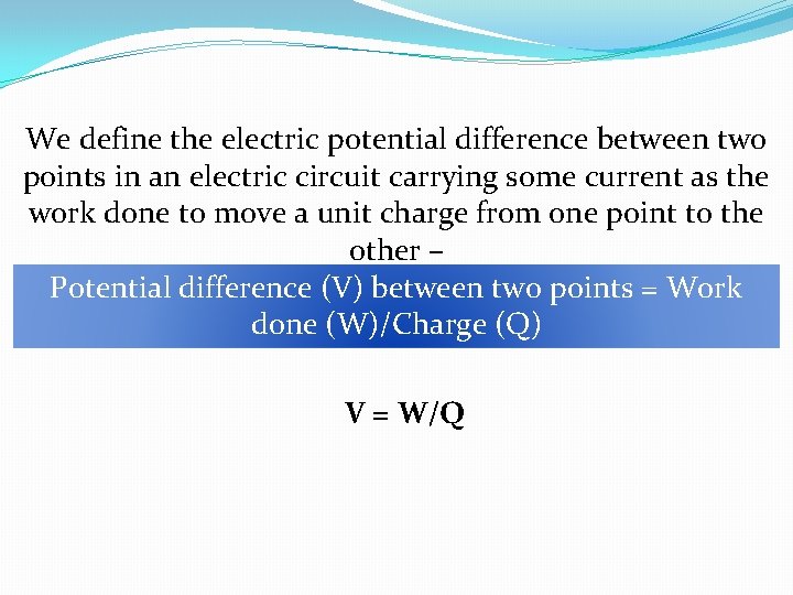 We define the electric potential difference between two points in an electric circuit carrying