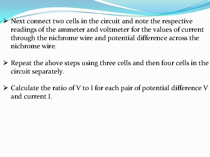 Ø Next connect two cells in the circuit and note the respective readings of