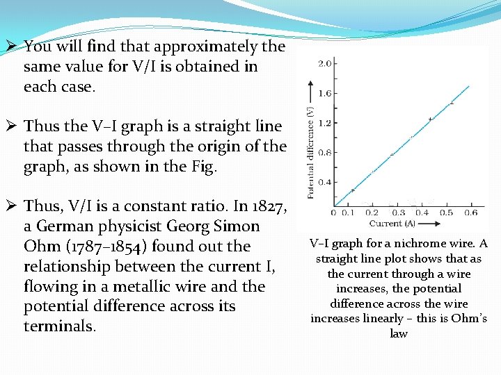 Ø You will find that approximately the same value for V/I is obtained in