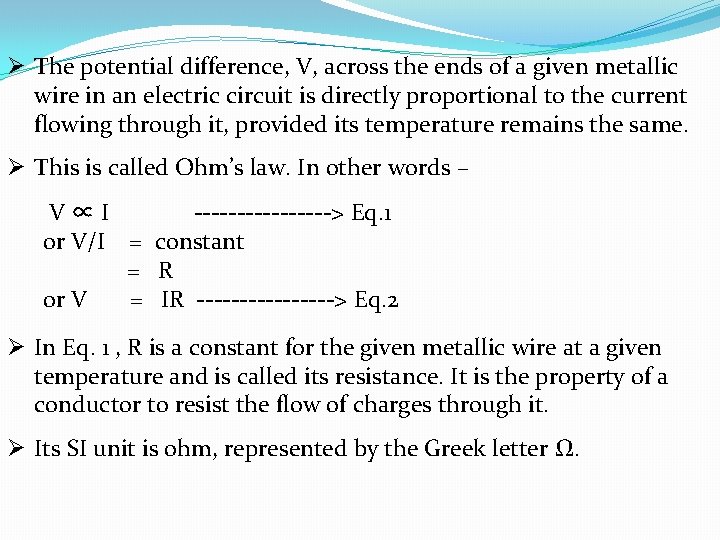 Ø The potential difference, V, across the ends of a given metallic wire in