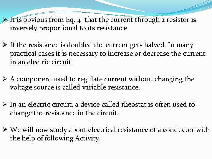 Ø It is obvious from Eq. 4 that the current through a resistor is