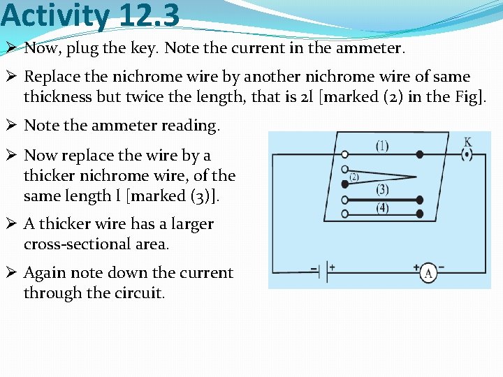 Activity 12. 3 Ø Now, plug the key. Note the current in the ammeter.