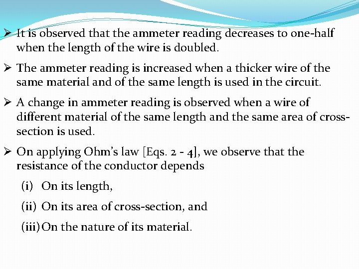 Ø It is observed that the ammeter reading decreases to one-half when the length