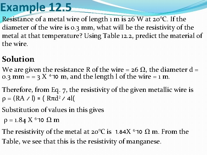 Example 12. 5 Resistance of a metal wire of length 1 m is 26