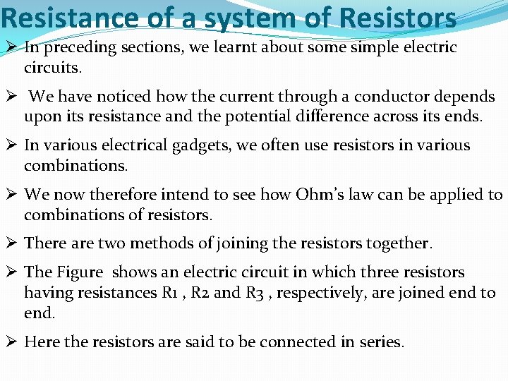 Resistance of a system of Resistors Ø In preceding sections, we learnt about some