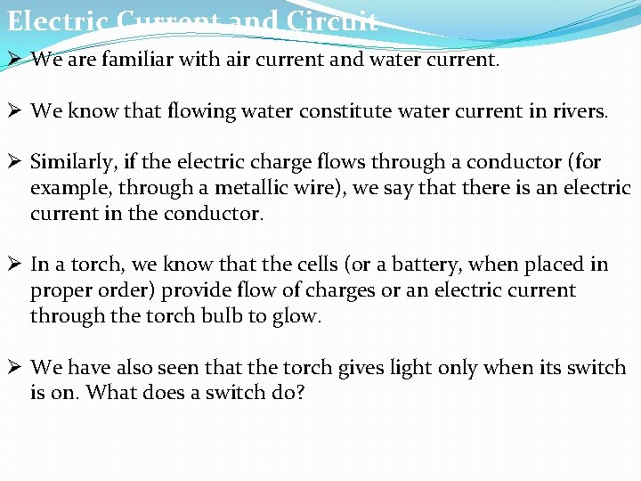 Electric Current and Circuit Ø We are familiar with air current and water current.