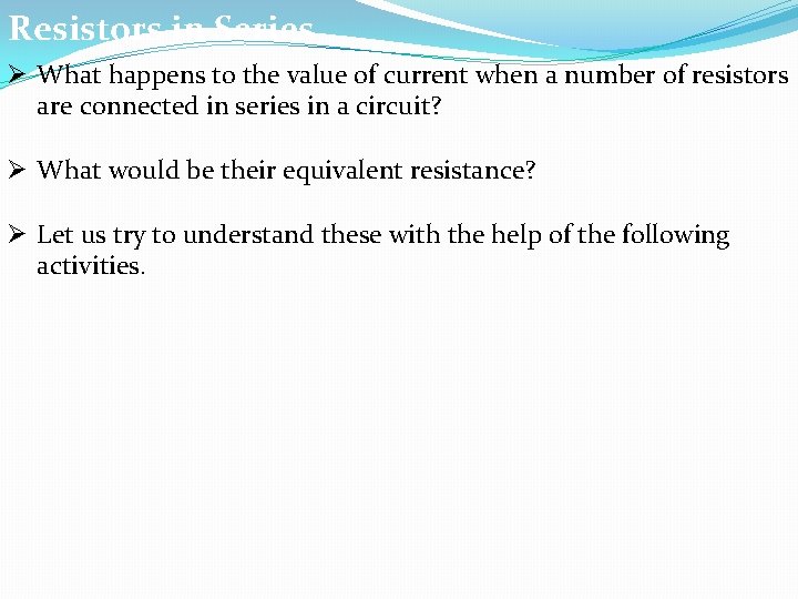 Resistors in Series Ø What happens to the value of current when a number