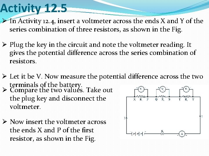 Activity 12. 5 Ø In Activity 12. 4, insert a voltmeter across the ends