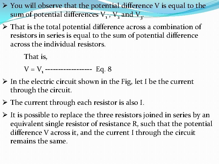 Ø You will observe that the potential difference V is equal to the sum
