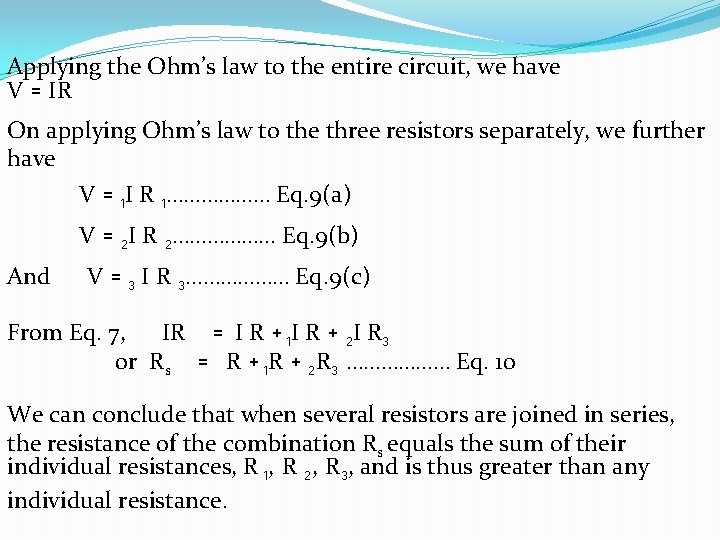 Applying the Ohm’s law to the entire circuit, we have V = IR On