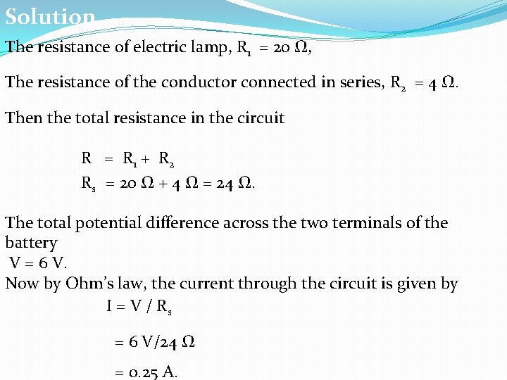 Solution The resistance of electric lamp, R 1 = 20 Ω, The resistance of