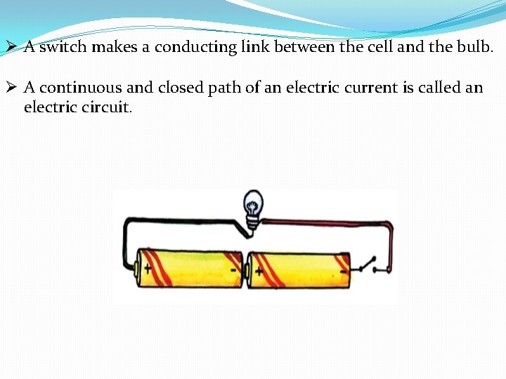 Ø A switch makes a conducting link between the cell and the bulb. Ø