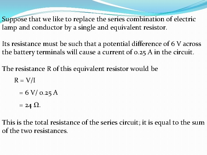 Suppose that we like to replace the series combination of electric lamp and conductor