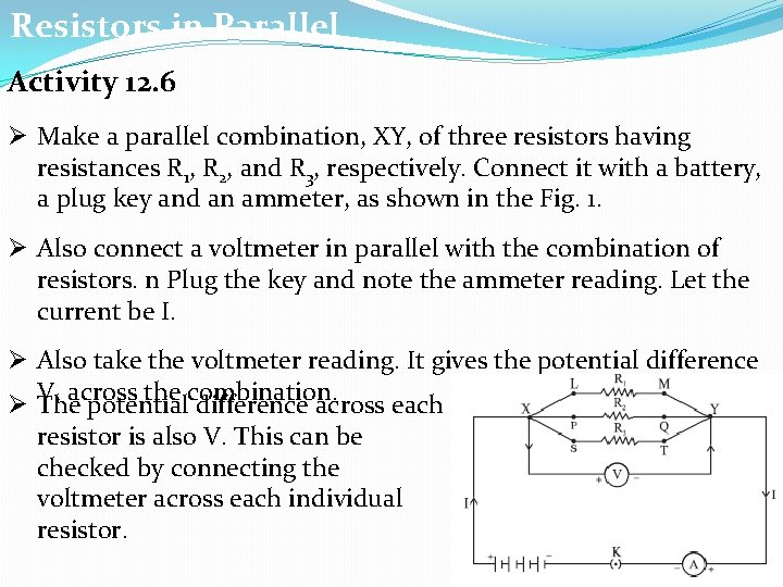 Resistors in Parallel Activity 12. 6 Ø Make a parallel combination, XY, of three