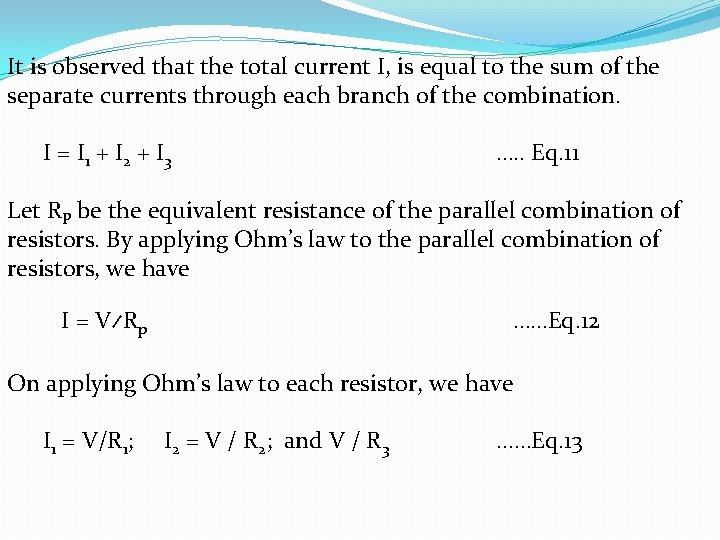 It is observed that the total current I, is equal to the sum of