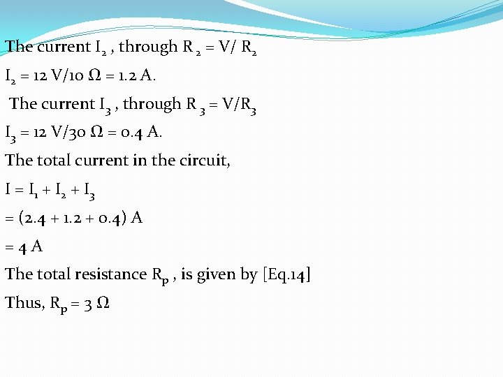 The current I 2 , through R 2 = V/ R 2 I 2