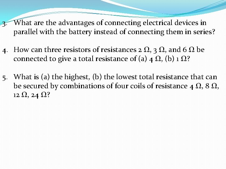 3. What are the advantages of connecting electrical devices in parallel with the battery