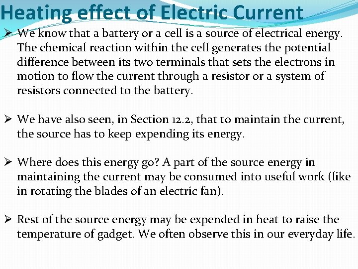 Heating effect of Electric Current Ø We know that a battery or a cell