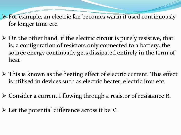 Ø For example, an electric fan becomes warm if used continuously for longer time