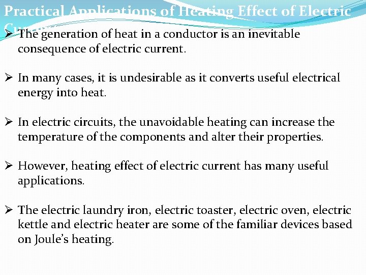 Practical Applications of Heating Effect of Electric Current Ø The generation of heat in