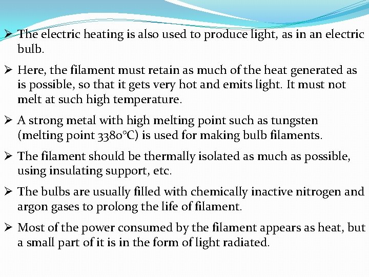 Ø The electric heating is also used to produce light, as in an electric