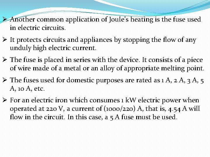 Ø Another common application of Joule’s heating is the fuse used in electric circuits.