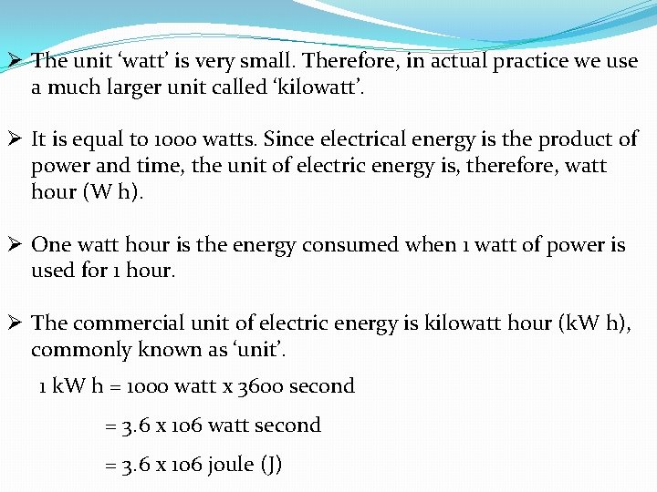 Ø The unit ‘watt’ is very small. Therefore, in actual practice we use a