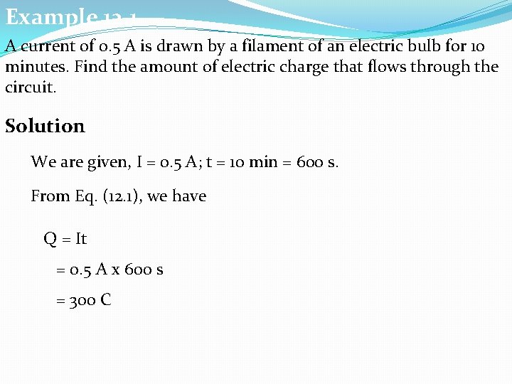 Example 12. 1 A current of 0. 5 A is drawn by a filament