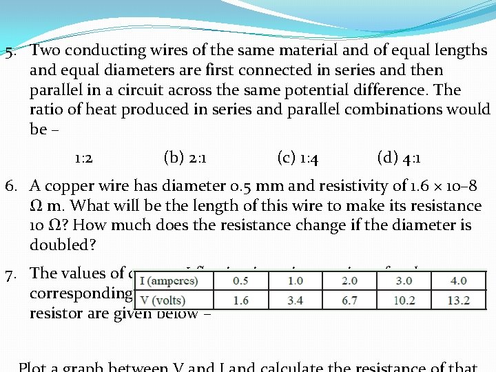 5. Two conducting wires of the same material and of equal lengths and equal